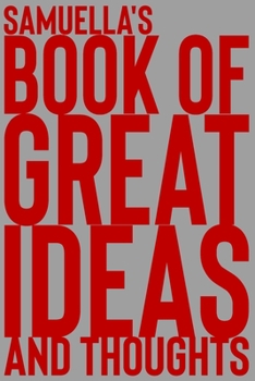 Paperback Samuella's Book of Great Ideas and Thoughts: 150 Page Dotted Grid and individually numbered page Notebook with Colour Softcover design. Book format: 6 Book