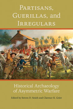 Hardcover Partisans, Guerillas, and Irregulars: Historical Archaeology of Asymmetric Warfare Book