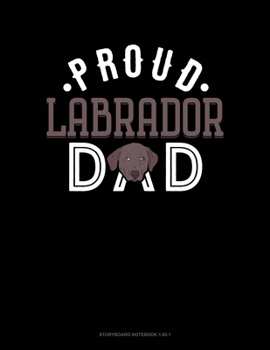 Paperback Proud Labrador Dad: Storyboard Notebook 1.85:1 Book