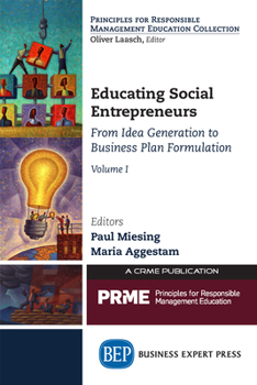 Paperback Educating Social Entrepreneurs, Volume I: From Idea Generation to Business Plan Formulation Book