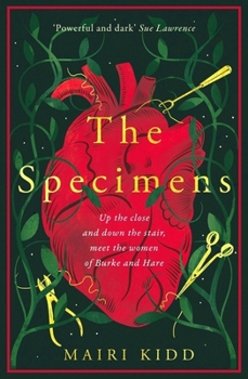 Paperback The Specimens: A Bold Retelling of Burke and Hare's Crimes from the Women Closest to the Gruesome Truth Book