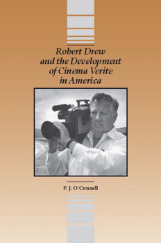 Hardcover Robert Drew and the Development Cinema Verite in America Book