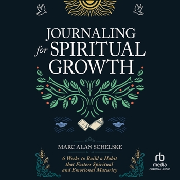 Audio CD Journaling for Spiritual Growth: Six Weeks to Build a Habit That Fosters Spiritual and Emotional Maturity Book