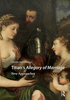 Titian's Allegory of Marriage: New Approaches