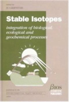 Hardcover Stable Isotopes: The Integration of Biological, Ecological and Geochemical Processes Book