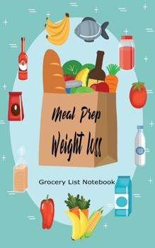 Paperback Meal Prep Weight Loss Grocery List Notebook: Family Refrigerator Inventory Prevent meat fruit vegetable not spoilage able to count stock food enough f Book