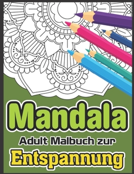 Mandala Adult Malbuch Zur Entspannung: Kolorierbuch f�r Erwachsene 50 Mandala-Bilder Stressbew�ltigung Kolorierbuch mit lustigen, einfachen und entspannenden Kolorierseiten