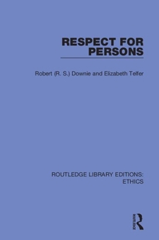 Hardcover Respect for Persons: A Philosophical Analysis of the Moral, Political and Religious Idea of the Supreme Worth of the Individual Person Book