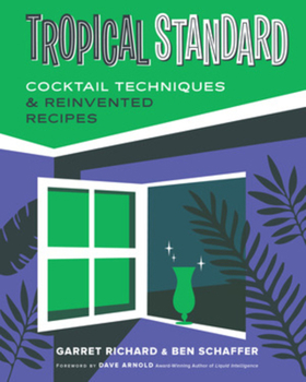 Hardcover Tropical Standard: Cocktail Techniques & Reinvented Recipes Book