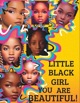 Paperback Little Black Girl, You Are Beautiful! Book