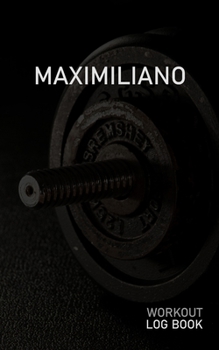 MAXIMILIANO: Blank Daily Workout Log Book | Track Exercise Type, Sets, Reps, Weight, Cardio, Calories, Distance & Time | Space to Record Stretches, ... First Name Initial M Dumbbell Cover