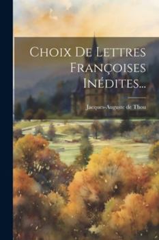 Paperback Choix De Lettres Françoises Inédites... [French] Book