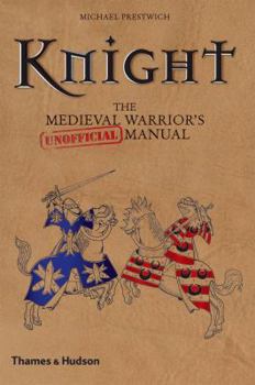 Hardcover Knight: The Medieval Warrior's (Unofficial) Manual Book