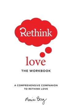 Hardcover Rethink Love the Workbook: A Comprehensive Companion to Rethink Love Book