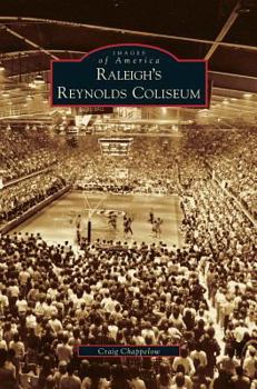 Raleigh's Reynolds Coliseum - Book  of the Images of America: North Carolina