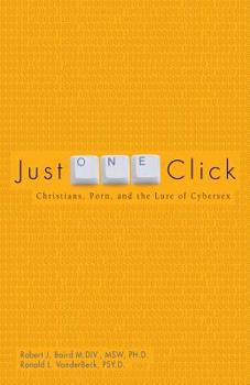 Paperback Just One Click: Christians, Pornography, and the Lure of Cybersex Book