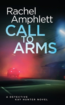 Call to Arms - Book #5 of the Detective Kay Hunter