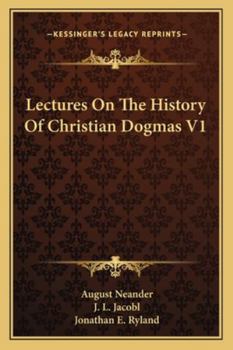 Paperback Lectures On The History Of Christian Dogmas V1 Book