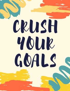 Paperback Crush Your Goals: 47 Week Workout&Diet Journal For Women - Color Motivational Workout/Fitness and/or Nutrition Journal/Planners - 100 Pa Book