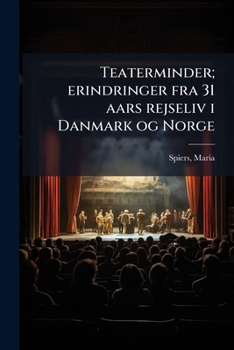 Paperback Teaterminder; erindringer fra 31 aars rejseliv i Danmark og Norge [Danish] Book