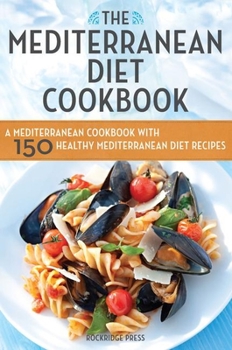 Paperback Mediterranean Diet Cookbook: A Mediterranean Cookbook with 150 Healthy Mediterranean Diet Recipes Book