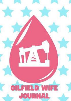 Paperback Oilfield Wife Journal: For Hitches and Days Off Book