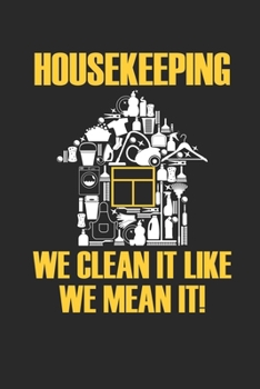 Housekeeping We Clean It Like We Mean It!: Housekeeper Dot Grid Notebook 6x9 Inches - 120 dotted pages for notes, drawings, formulas | Organizer writing book planner diary