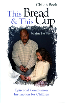 Paperback This Bread and This Cup - Child's Book: Episcopal Communion Study Book