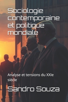 Sociologie contemporaine et politique mondiale: Analyse et tensions du XXIe siècle (French Edition)