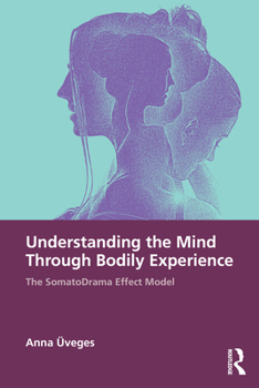 Understanding the Mind through Bodily Experience: The SomatoDrama Effect Model