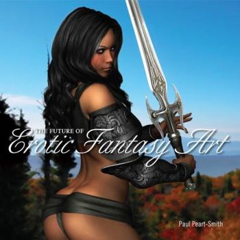 Hardcover The Future of Erotic Fantasy Art Book