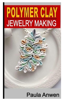 Paperback Polymer Clay Jewelry Making Book