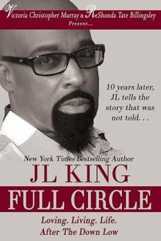 Paperback Full Circle: Loving. Living. Life. After the Down Low Book