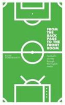 From the Back Page to the Front Room: Football's Journey Through the English Media