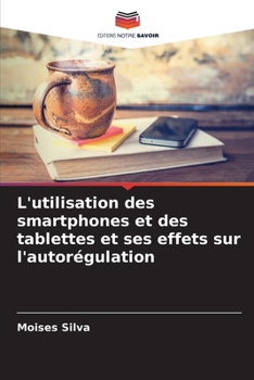 Paperback L'utilisation des smartphones et des tablettes et ses effets sur l'autorégulation [French] Book