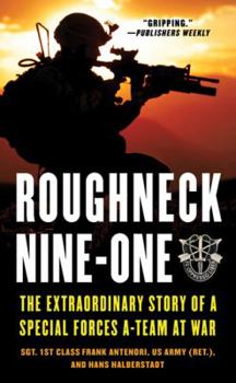 Mass Market Paperback Roughneck Nine-One: The Extraordinary Story of a Special Forces A-Team at War Book