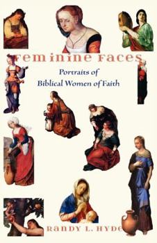 Paperback Feminine Faces: Portraits of Biblical Women of Faith Book