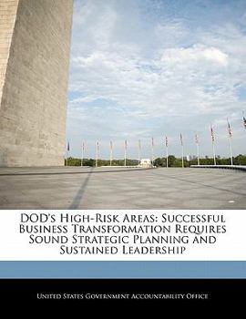 Paperback Dod's High-Risk Areas: Successful Business Transformation Requires Sound Strategic Planning and Sustained Leadership Book