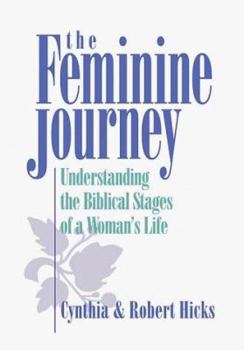 Hardcover The Feminine Journey: Understanding the Biblical Stages of a Woman's Life Book