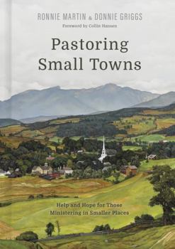 Hardcover Pastoring Small Towns: Help and Hope for Those Ministering in Smaller Places Book