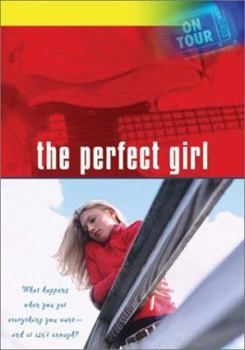 Paperback The Perfect Girl: What Happens When You Get Everything You Want--And It Isn't Enough? Book