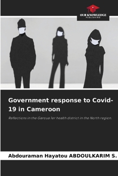 Government response to Covid-19 in Cameroon: Reflections in the Garoua 1er health district in the North region.