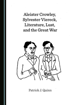 Hardcover Aleister Crowley, Sylvester Viereck, Literature, Lust, and the Great War Book