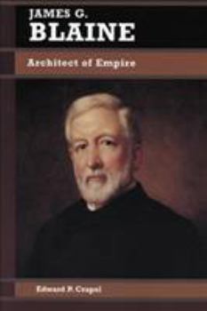 Paperback James G. Blaine: Architect of Empire Book