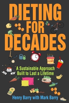 Paperback Dieting for Decades: A Sustainable Approach Built to Last a Lifetime Book