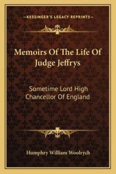 Paperback Memoirs Of The Life Of Judge Jeffrys: Sometime Lord High Chancellor Of England Book