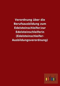 Verordnung Uber Die Berufsausbildung Zum Edelsteinschleifer/Zur Edelsteinschleiferin