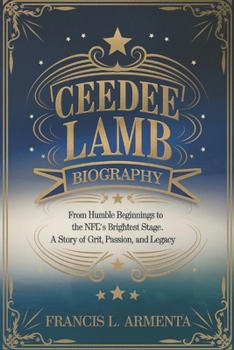 Paperback Ceedee Lamb Biography: From Humble Beginnings to the NFL's Brightest Stage: A Story of Grit, Passion, and Legacy Book