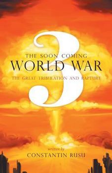 Paperback The Soon Coming World War 3 - The Great Tribulation and Rapture Book