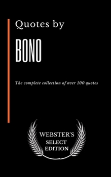 Paperback Quotes by Bono: The complete collection of over 100 quotes Book